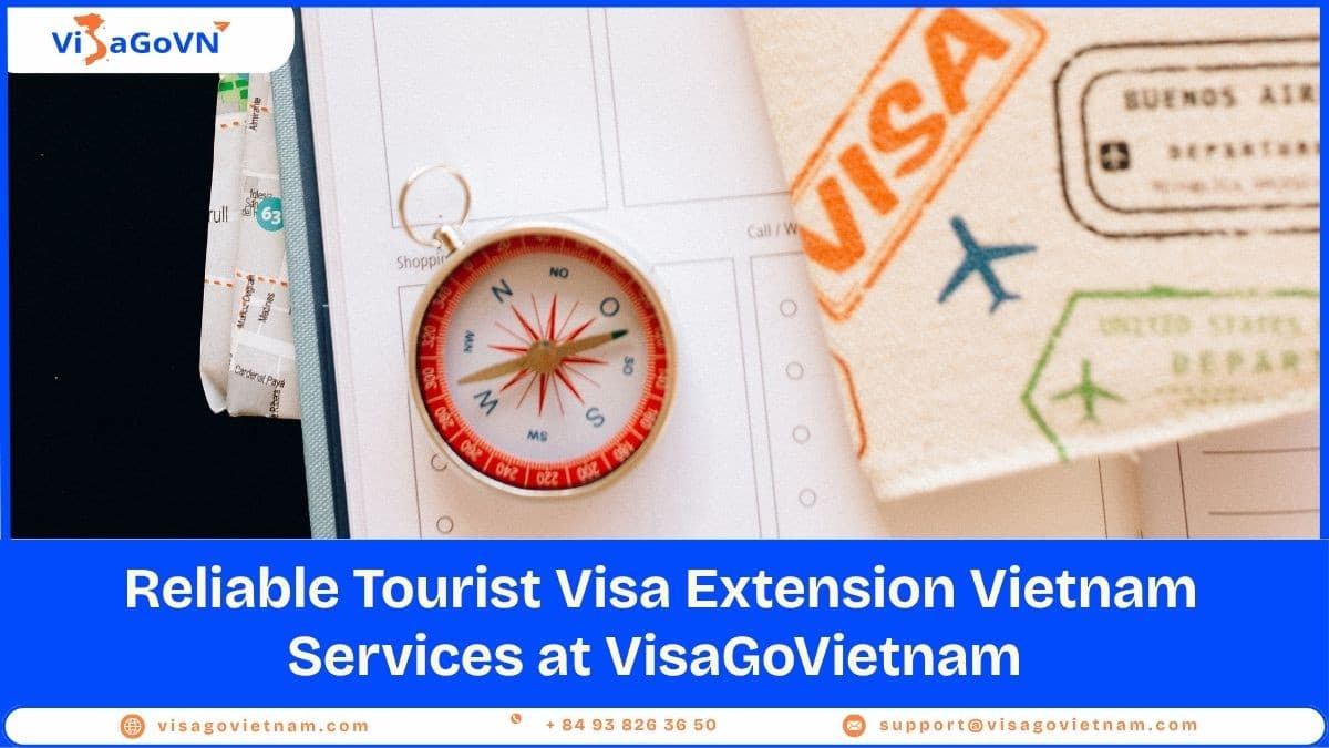 Need a Tourist Visa Extension Vietnam? Choose VisagoVietNam for Expert Support