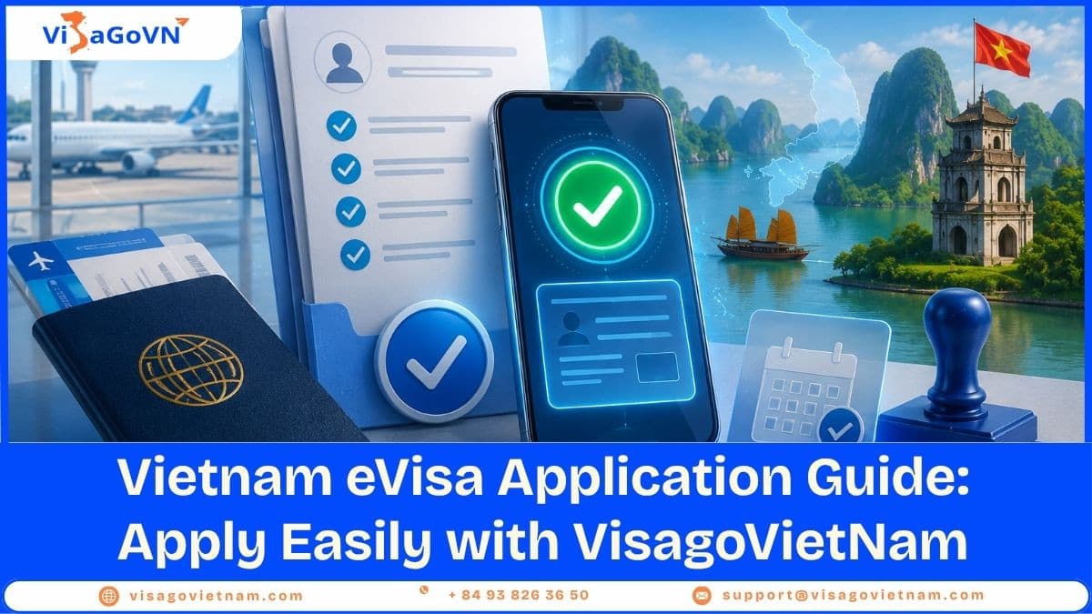 Vietnam eVisa Application Guide: How to Apply Easily with VisagoVietNam Assistance